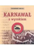Solidarność 1980-81 Karnawał z wyrokiem