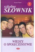 Szkolny słownik wiedzy o społeczeństwie