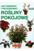 Jak dobierać i pielęgnować rośliny pokojowe