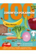100 zdrowych pokarmów. Jak kupować, przygotowywać