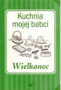 Kuchnia mojej babci. Wielkanoc