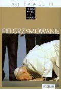 Jan Paweł II. Księgi myśli i wiary. Tom 15. Pielgrzymowanie