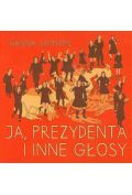 Ja prezydenta i inne głosy