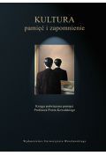 Kultura pamięć i zapomnienie