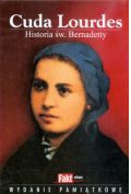Cuda Lourdes. Historia św. Bernadetty