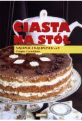 Ciasta na stół. Najlepsze z najlepszych. Część 5. Przepisy czytelników