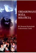 Obdarowani bożą miłością