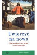 Uwierzyć na nowo Wprowadzenie do istoty chrześcijaństwa