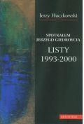 Spotkałem Jerzego Giedroycia Listy 1993-2000