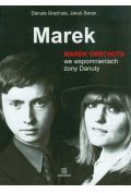 Marek. Marek Grechuta we wspomnieniach żony Danuty