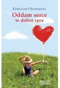 Oddam serce w dobre ręce