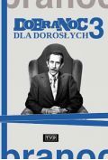 Dobranoc dla dorosłych cz. 3