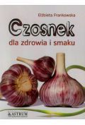 Czosnek dla zdrowia i smaku