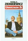 Uwarzałem że