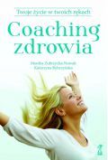 Coaching zdrowia. Twoje życie w twoich rękach