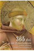 365 dni ze św. Franciszkiem według przekazu Źródeł Franciszkańskich