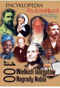 Na ścieżkach wiedzy. 100 wielkich laureatów Nagrody Nobla