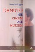 Danuto nie chcem ale muszem
