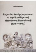 Rzymska tradycja prawna w myśli politycznej Narodowej Demokracji (1918-1939)
