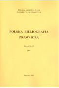 Polska Bibliografia Prawnicza. Zeszyt XLIII 2007