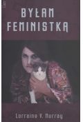 Byłam feministką