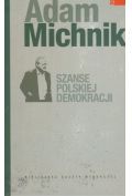 Adam Michnik t. 2 Szanse polskiej demokracji