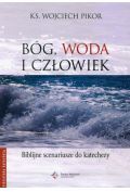 Bóg, woda i człowiek Biblijne scenariusze do katechezy z płytą CD