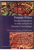 Poznań-Wilnu. Studia historyków w roku tysiąclecia Państwa Litewskiego